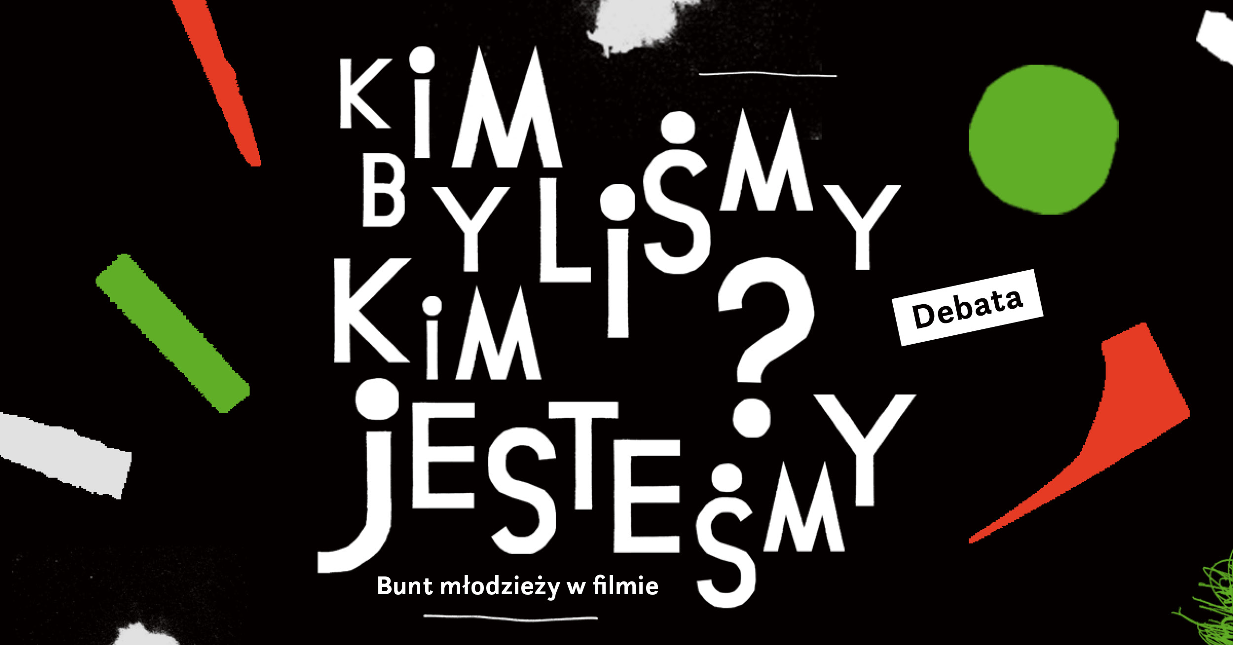 Kim byliśmy? Kim jesteśmy? Debata Kim byliśmy? Kim jesteśmy? Debata