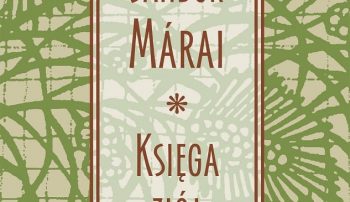 Nie tylko „Żar” – o „Księdze ziół” Sándora Máraiego