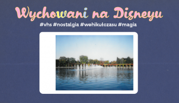 Wychowani na Disneyu