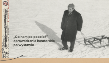 „Co nam po poecie?” – oprowadzanie kuratorskie po wystawie „Pan Tadeusz Różewicz”