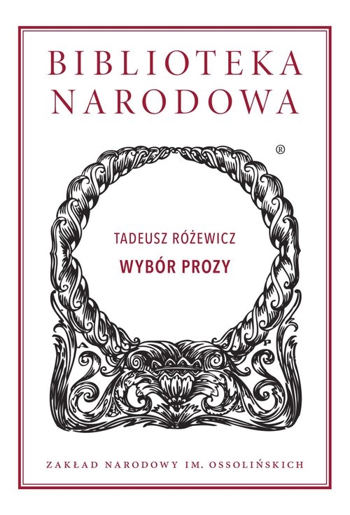 Wybór prozy Tadeusza Różewicza Wybór prozy Tadeusza Różewicza