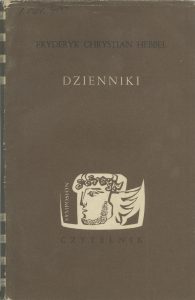 Fryderyk Ch. Hebbel, „Dzienniki”, Czytelnik, Warszawa 1958