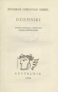 Fryderyk Ch. Hebbel, „Dzienniki”, Czytelnik, Warszawa 1958