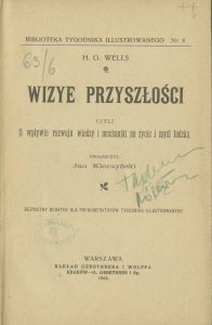 H. G. Wells, „Wizye przyszłości”, Gebethner i Wolff, Kraków-Warszawa 1904