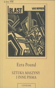 Ezra Pound, „Sztuka maszyny i inne pisma”, Czytelnik, Warszawa 2003