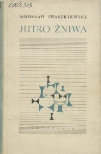 Jarosław Iwaszkiewicz, „Jutro żniwa”, Czytelnik, Warszawa 1963