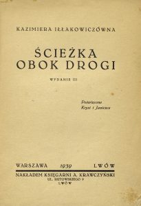 Kazimiera Iłłakiewiczówna, „Ścieżka obok drogi”, Księgarnia A. Krawczyńskich, Warszawa-Lwów 1939