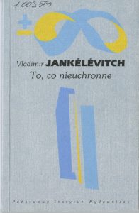 Vladimir Jankelevitch, „To, co nieuchronne”, Państwowy Instytut Wydawniczy,  Warszawa 2005