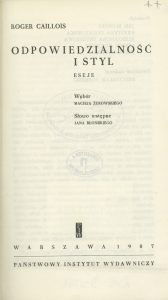 Roger Caillois, „Odpowiedzialność i styl”, Państwowy Instytut Wydawniczy, Warszawa 1967