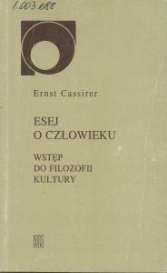 Ernst Cassirer, „Esej o człowieku”, Czytelnik, Warszawa 1998