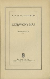 Tadeusz Borowski, „Czerwony maj”, Państwowy Instytut Wydawniczy, Warszawa 1953