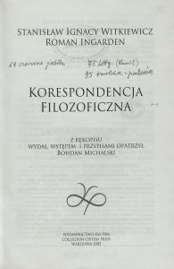 Roman Ingarden, Stanisław Ignacy Witkiewicz, „Korespondencja filozoficzna”,  IFiS PAN, Warszawa 2002