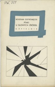 Bogdan Ostromęcki, „Ptaki u słonych źródeł”, Czytelnik, Warszawa 1965