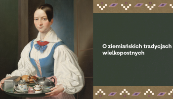 O ziemiańskich tradycjach wielkopostnych