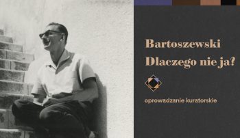 Oprowadzanie kuratorskie po wystawie „Bartoszewski. Dlaczego nie ja?”
