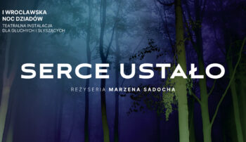 I Wrocławska Noc Dziadów – teatralna instalacja dla Głuchych i słyszących