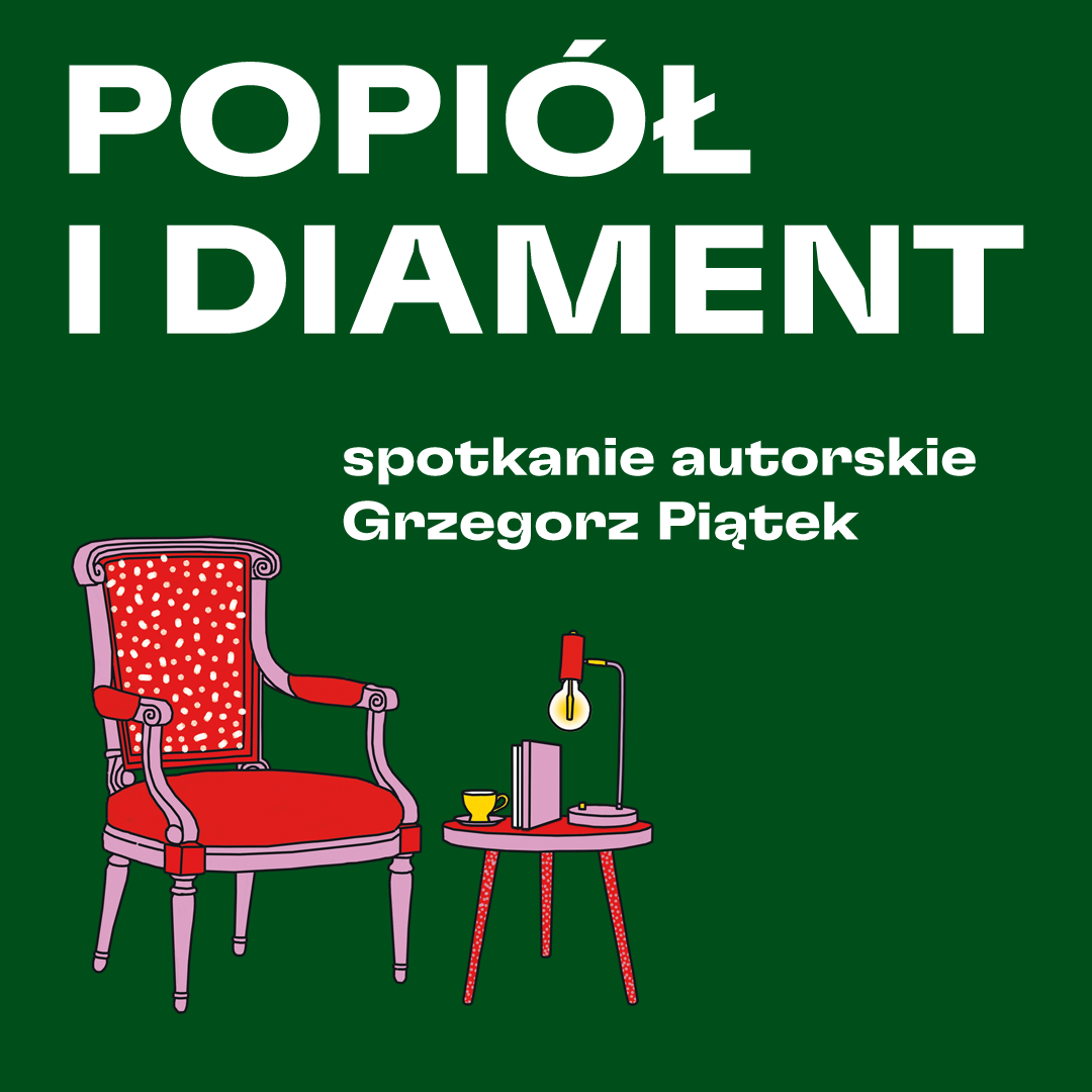 Popiół i Diament. Spotkania Autorskie – Grzegorz Piątek Popiół i Diament. Spotkania Autorskie – Grzegorz Piątek