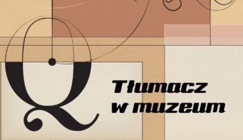 Cykl spotkań „Tłumacz w muzeum”