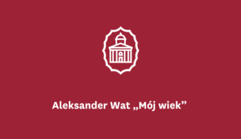 Aleksander Wat „Mój wiek” – spotkanie o książce Wydawnictwa Ossolineum