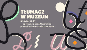 Nie tylko Bánffy – spotkanie z Ireną Makarewicz