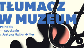 „Tłumacz w muzeum”: Justyna Najbar-Miller