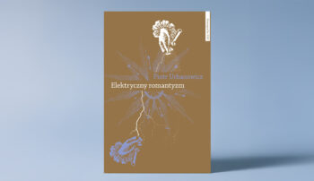 Odkrycie elektryczności a kultura romantyczna. Spotkanie o książce „Elektryczny romantyzm” Piotra Urbanowicza