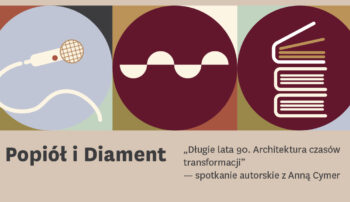 „Długie lata 90. Architektura czasów transformacji” – spotkanie z Anną Cymer